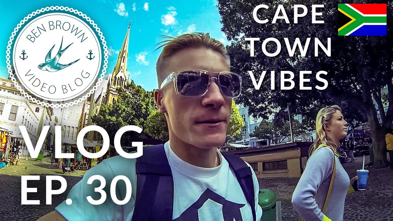 Cape Town Vibes - Ben Brown Vlog ∆ Ep.30