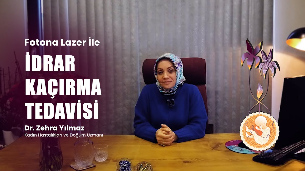 Lazerle İdrar Kaçırma Tedavisi - Dr. Zehra YILMAZ