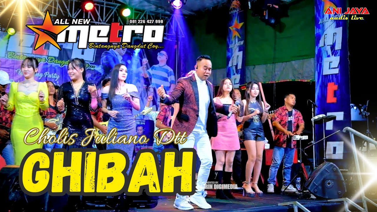 GHIBAH - CHOLIS JULIANO DTT - ALL NEW METRO - ANIJAYA AUDIO LIVE - AIRIN DIGIMEDIA