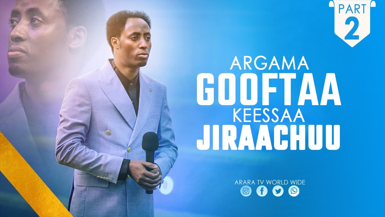 𝗣𝗔𝗥𝗧 𝟮 | Argama Gooftaa Keessaa Jiraachuu | Barsiisa Wangeelaa Raajii Masarat Taayyee  | ARARA TV