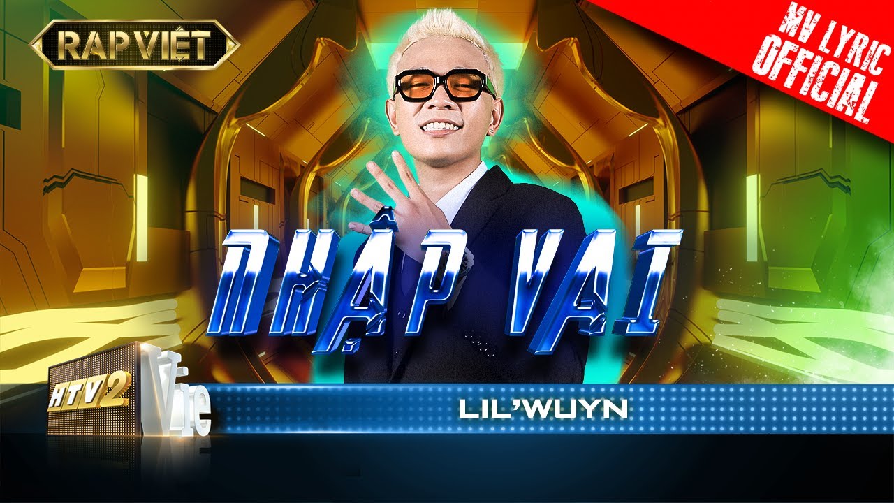 Lil' Wuyn - Nhập Vai - Team Rhymastic | Rap Việt - Mùa 2 [MV Lyrics]