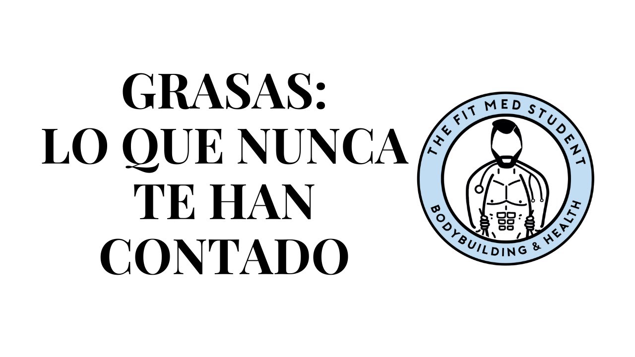 GRASAS: LO QUE NUNCA TE HAN CONTADO