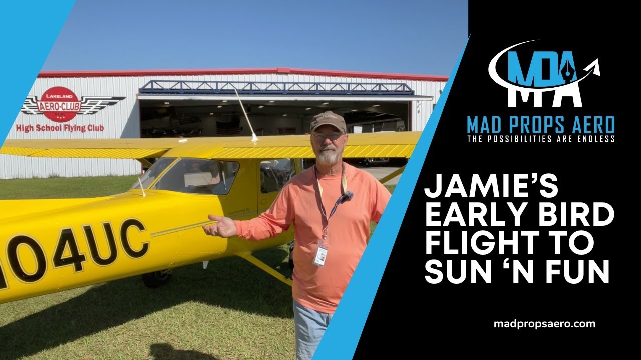 Jamie's Early Bird Arrival to SUN 'n FUN 2024