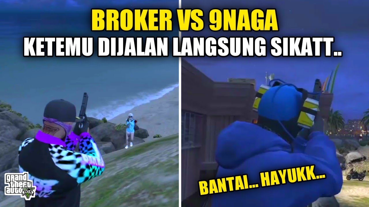 GTA V - BROKER VS 9NAGA !! KETEMU DI JALAN LANGSUNG SIKAT  ?