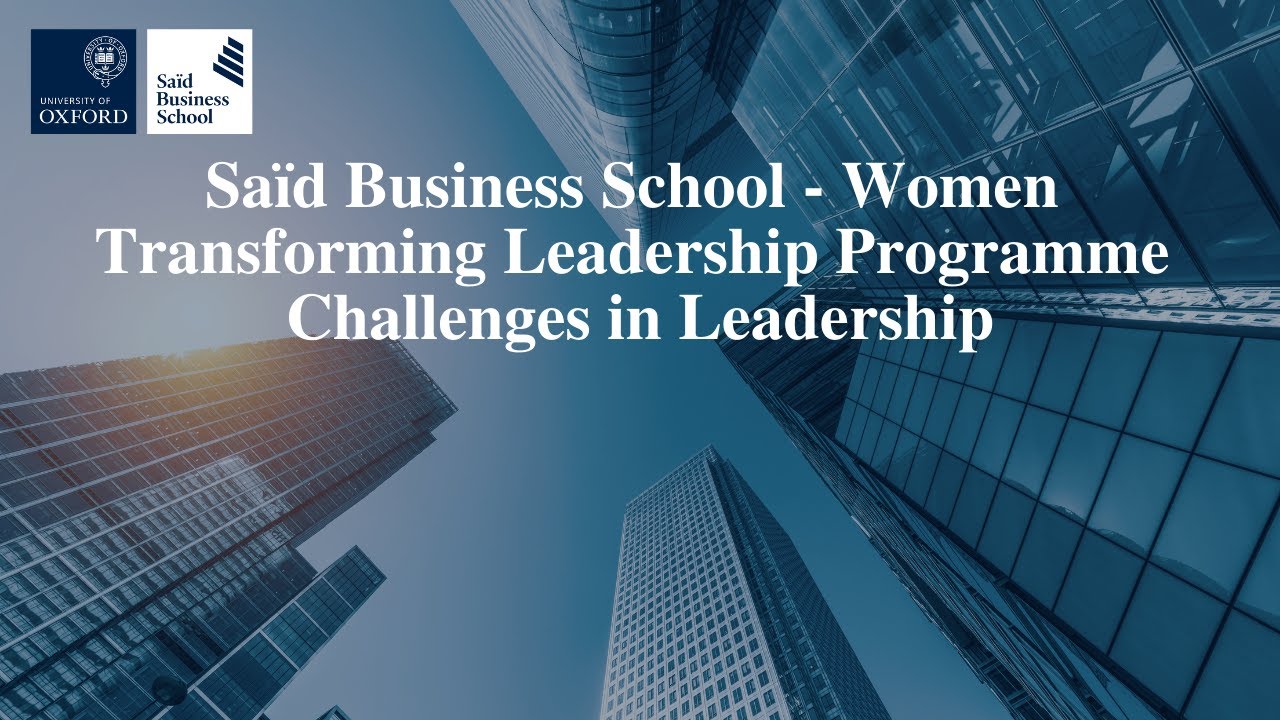 Saïd Business School - Women Transforming Leadership Programme - Challenges in Leadership