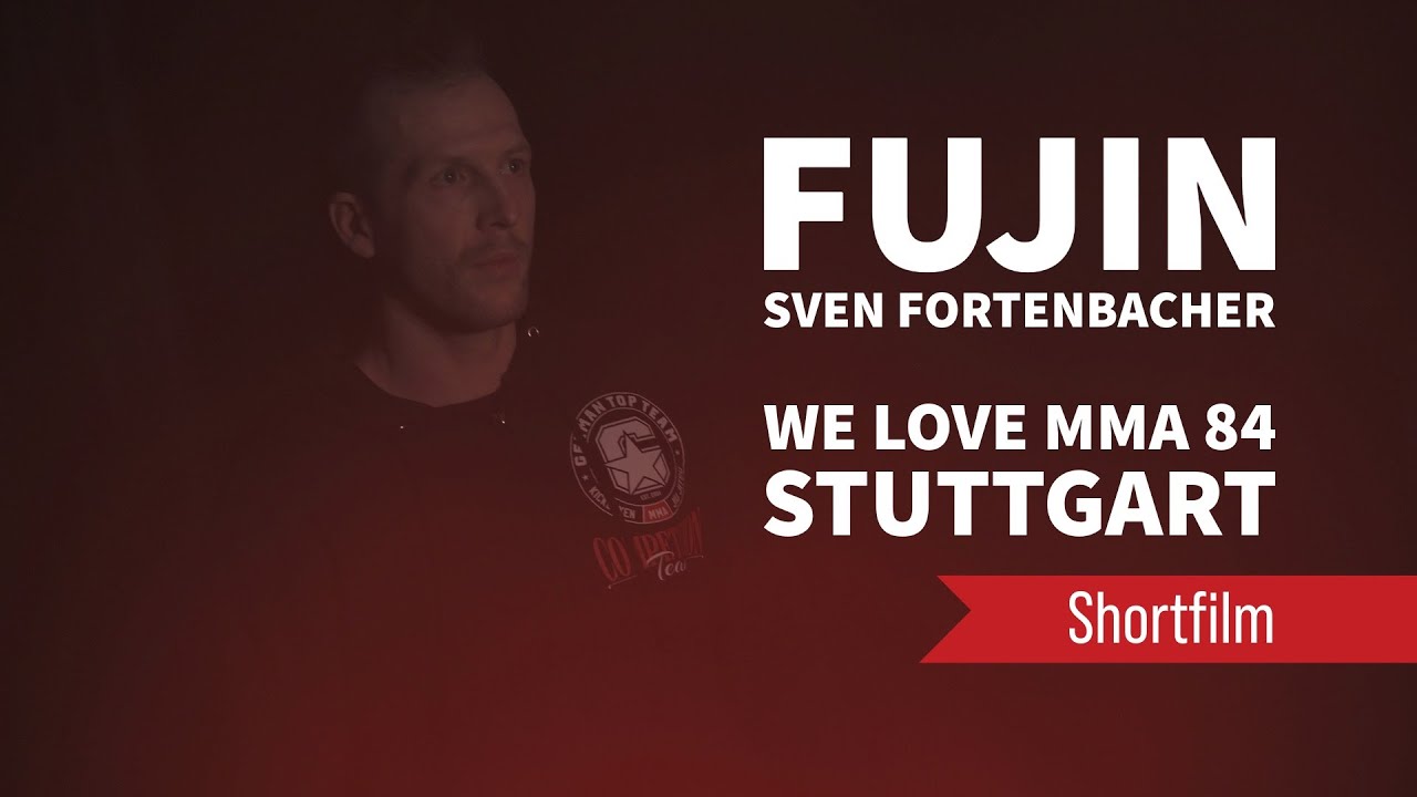 FUJIN | We Love MMA 84 Stuttgart | Sven Fortenbacher | Shortfilm