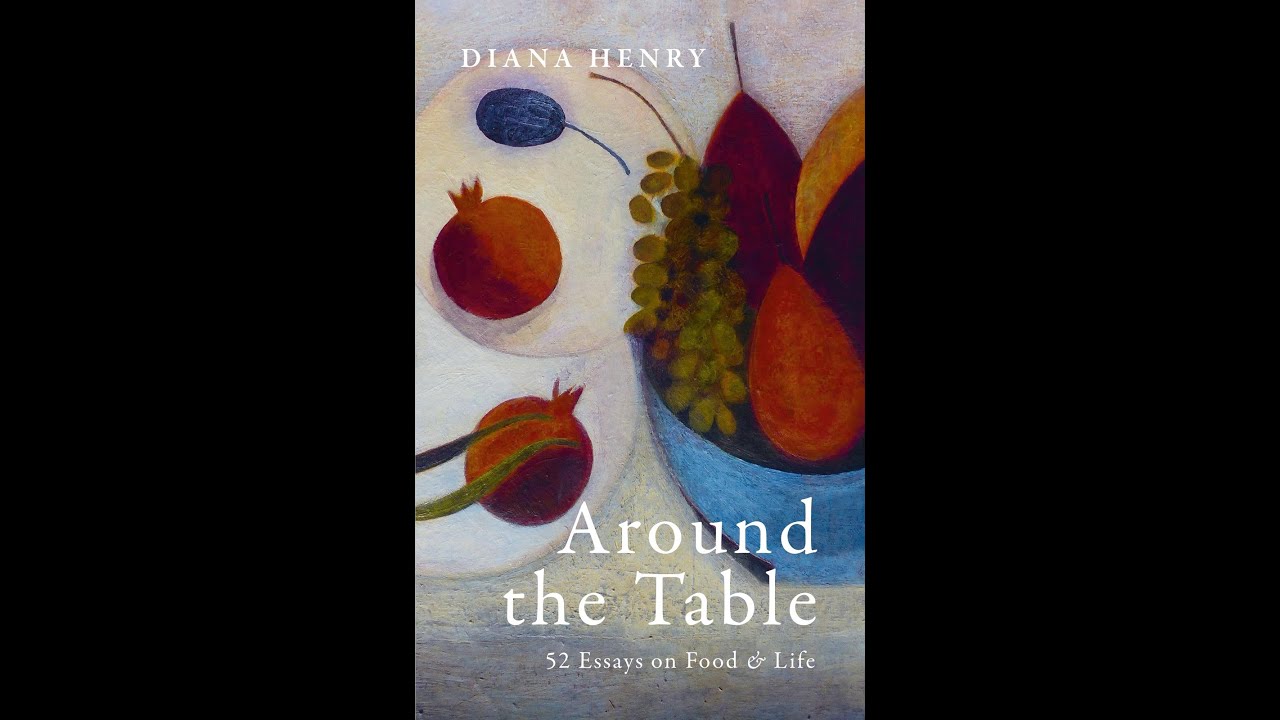 Diana Henry with Elissa Altman: AROUND THE TABLE