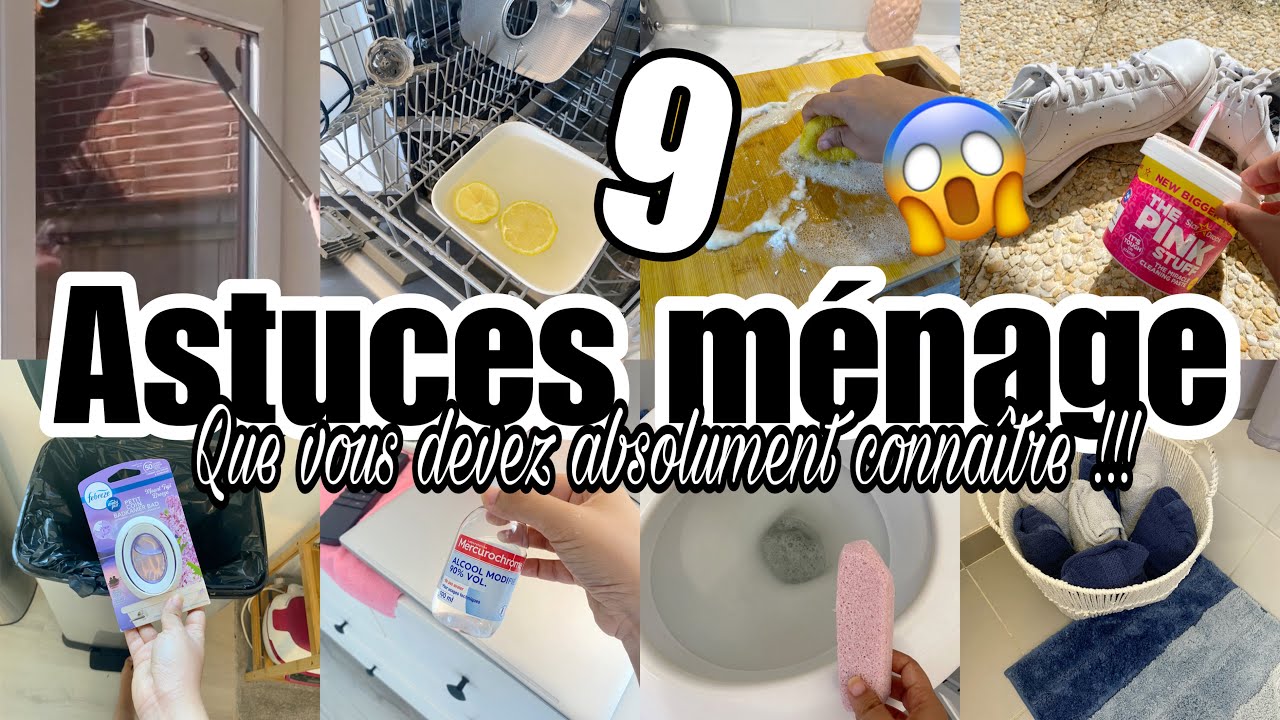 9 ASTUCES MÉNAGE QUE VOUS DEVEZ ABSOLUMENT CONNAÎTRE !!!