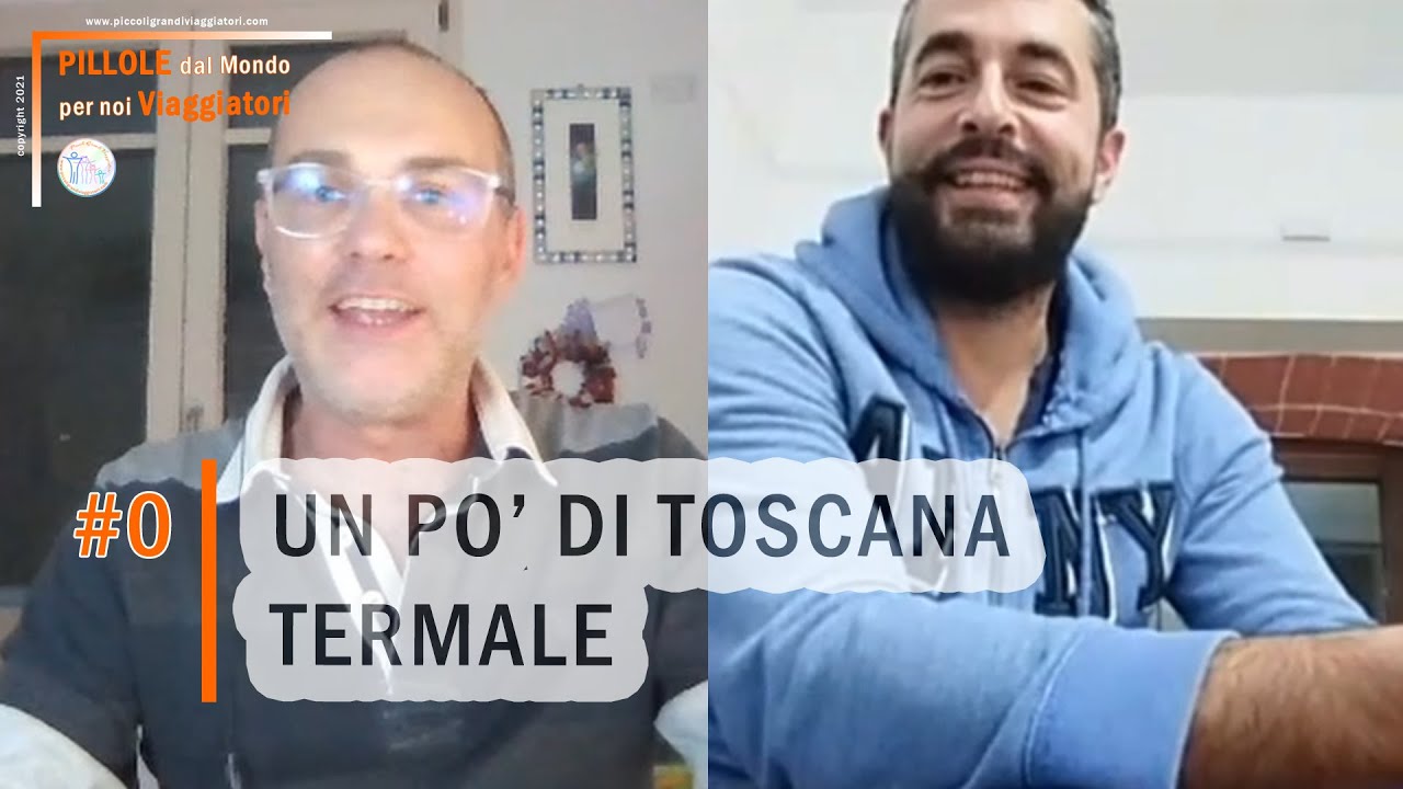 UN PO' DI TOSCANA TERMALE | Pillole dal Mondo per noi Viaggiatori #0