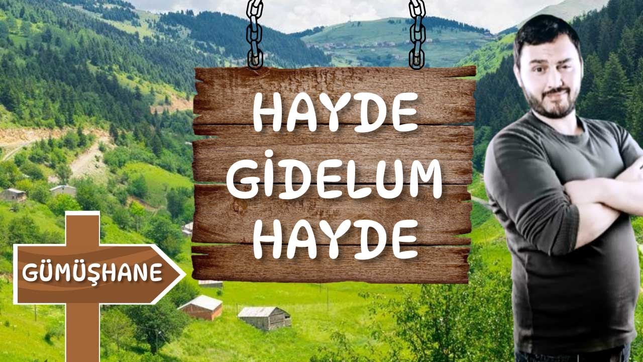 HAYDE GİDELUM HAYDE 5 .BÖLÜM GÜMÜŞHANE KÜRTÜN KAZIKBELİ YAYLASI