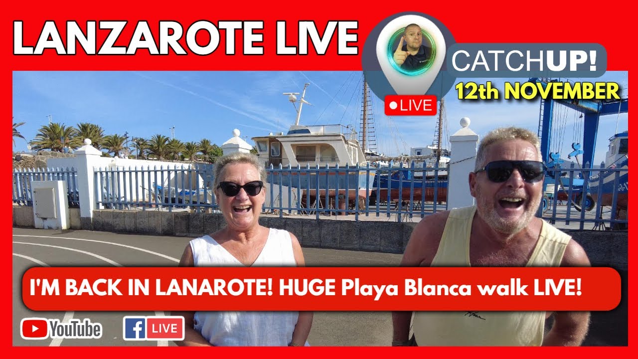 🔴LIVE & BACK IN LANZAROTE! | Mega walk around Playa Blanca from Faro Park To Marina Rubicon!