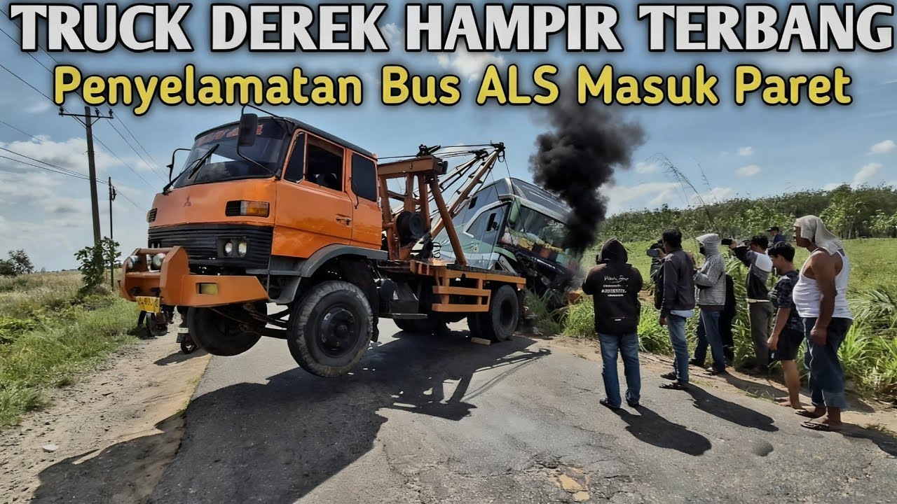 Truck Derek Hampir Terbang‼️Penyelamatan Bus ALS Masuk Paret