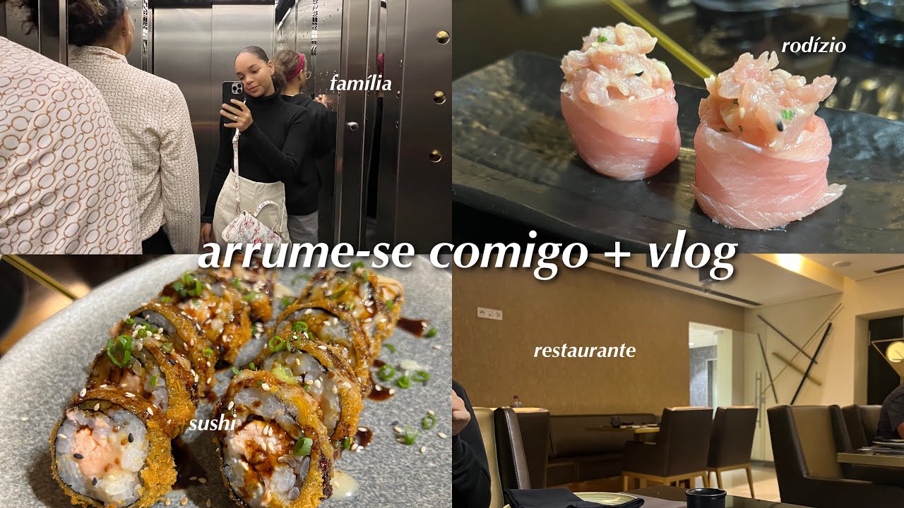 ARRUME-SE COMIGO + VLOG PARA UM  RODÍZIO DE SUSHI