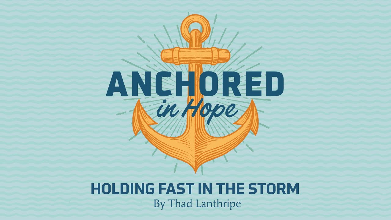 Series | Anchored in Hope | Holding Fast in the Storm | Jan 11, 2026