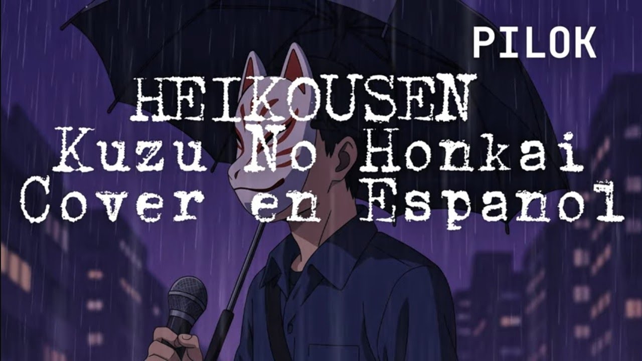 Kuzu No Honkai Ending [Cover en Espa&ntilde;ol] - Heikousen