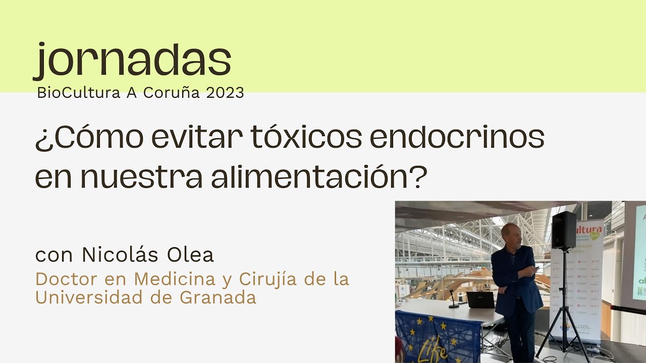¿Cómo evitar tóxicos endocrinos en nuestra alimentación? con Nicolás Olea - Jornadas MENUdaTIERRA