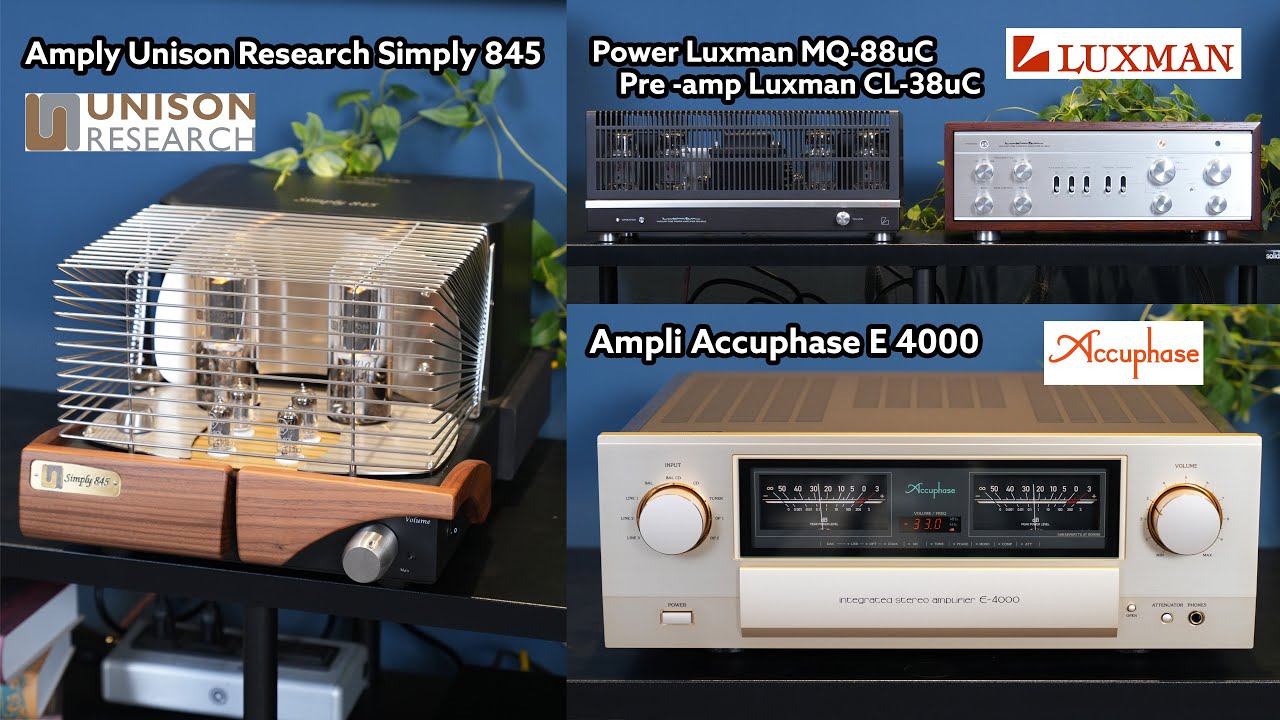Trải Nghiệm Bộ 3 Ampli : Unison Research Simply 845 + Accuphase E-4000 +   Luxman CL-38uC & MQ-88uC