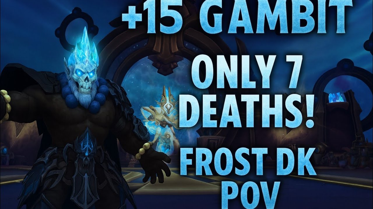 +15 GAMBIT Frost DK POV | TWW SEASON 3 | 7 Deaths