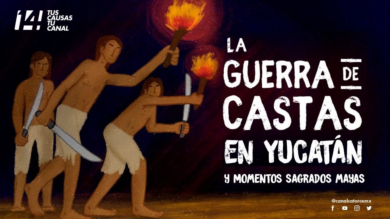 La guerra de castas en Yucatán y momentos sagrados mayas