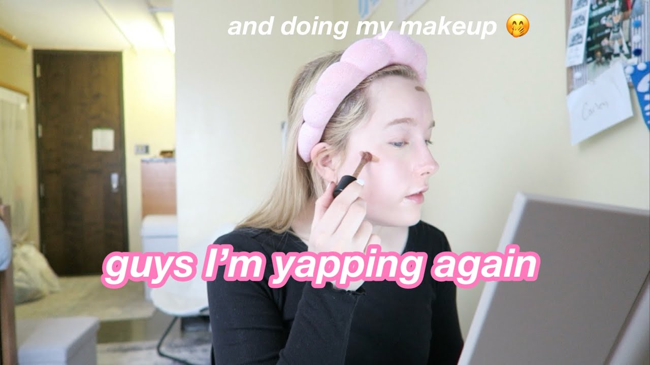 doing my makeup and yapping because I can