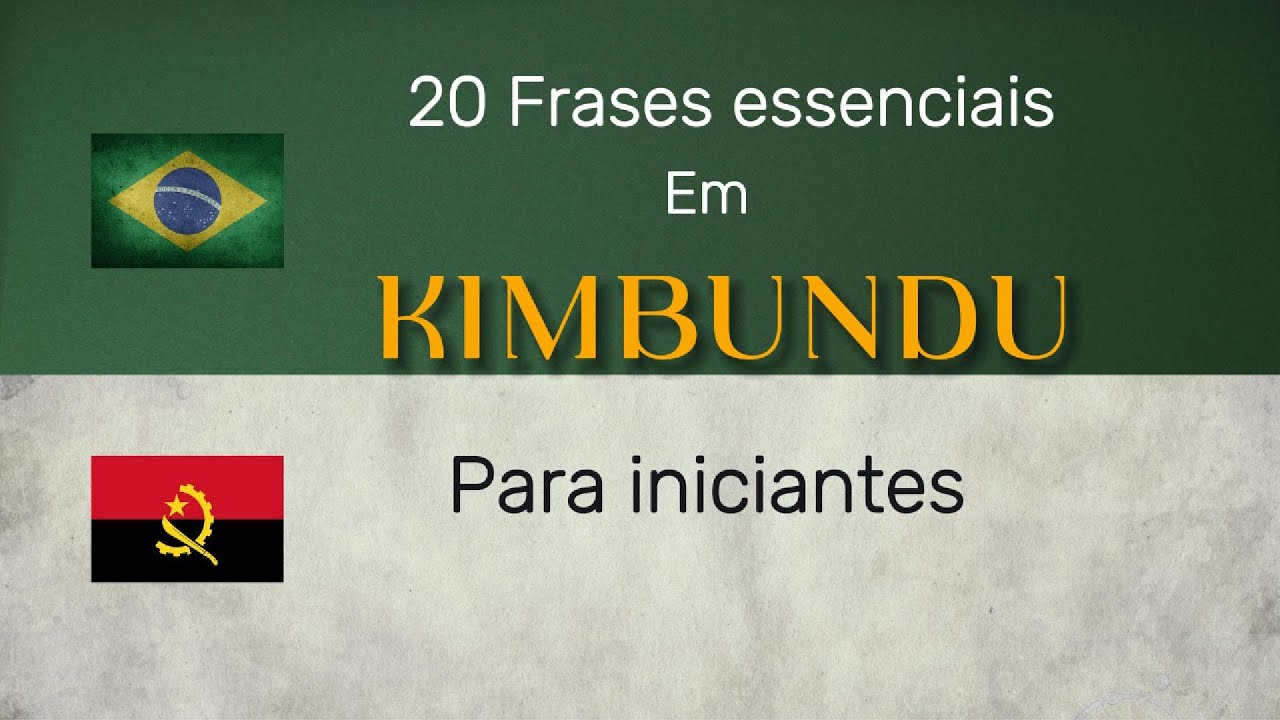 Angola Luanda 20 Frases essenciais na lingua Kimbundu para iniciantes