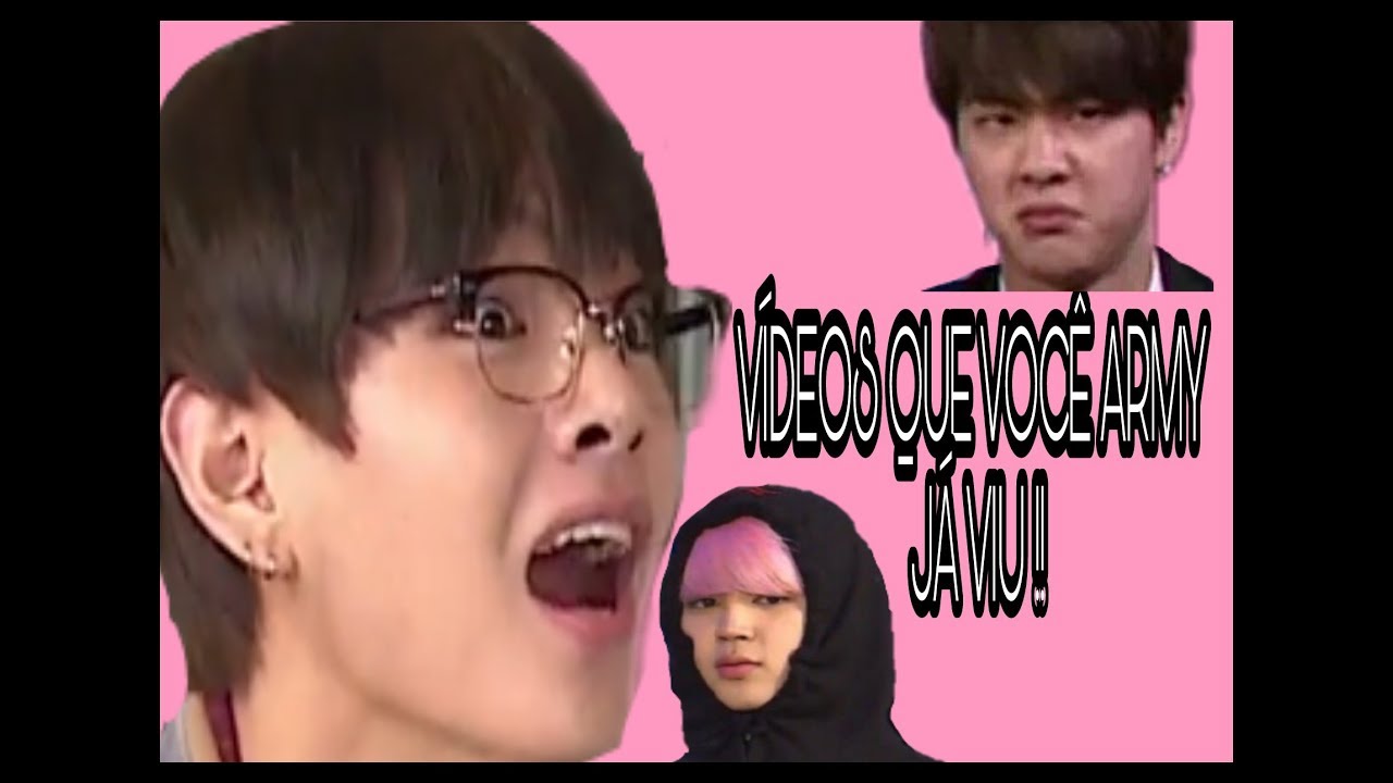 VÍDEOS QUE VOCÊ ARMY JÁ VIU (OS CLÁSSICOS) PT1