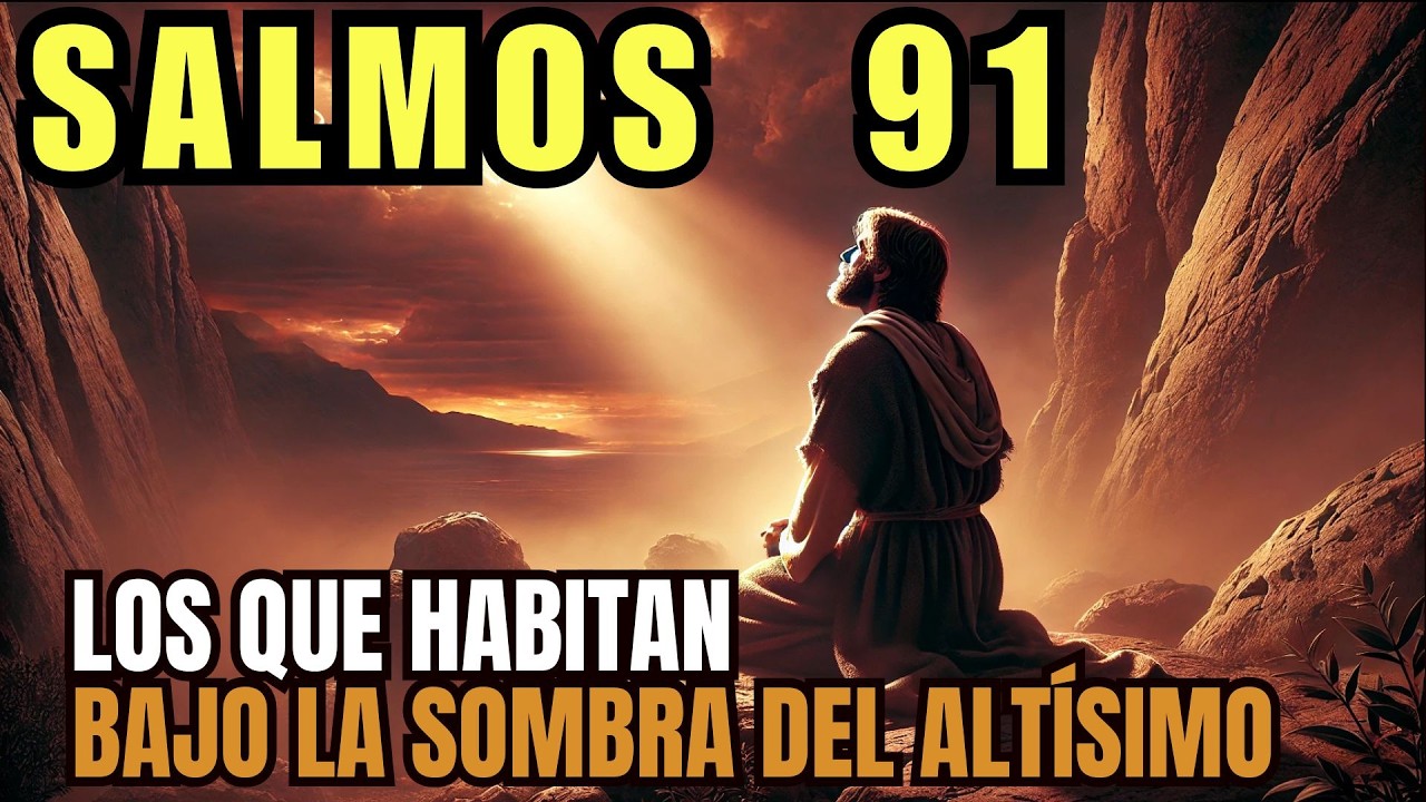 Salmos 91 - El Secreto de los que Habitan Bajo la Sombra del Altísimo