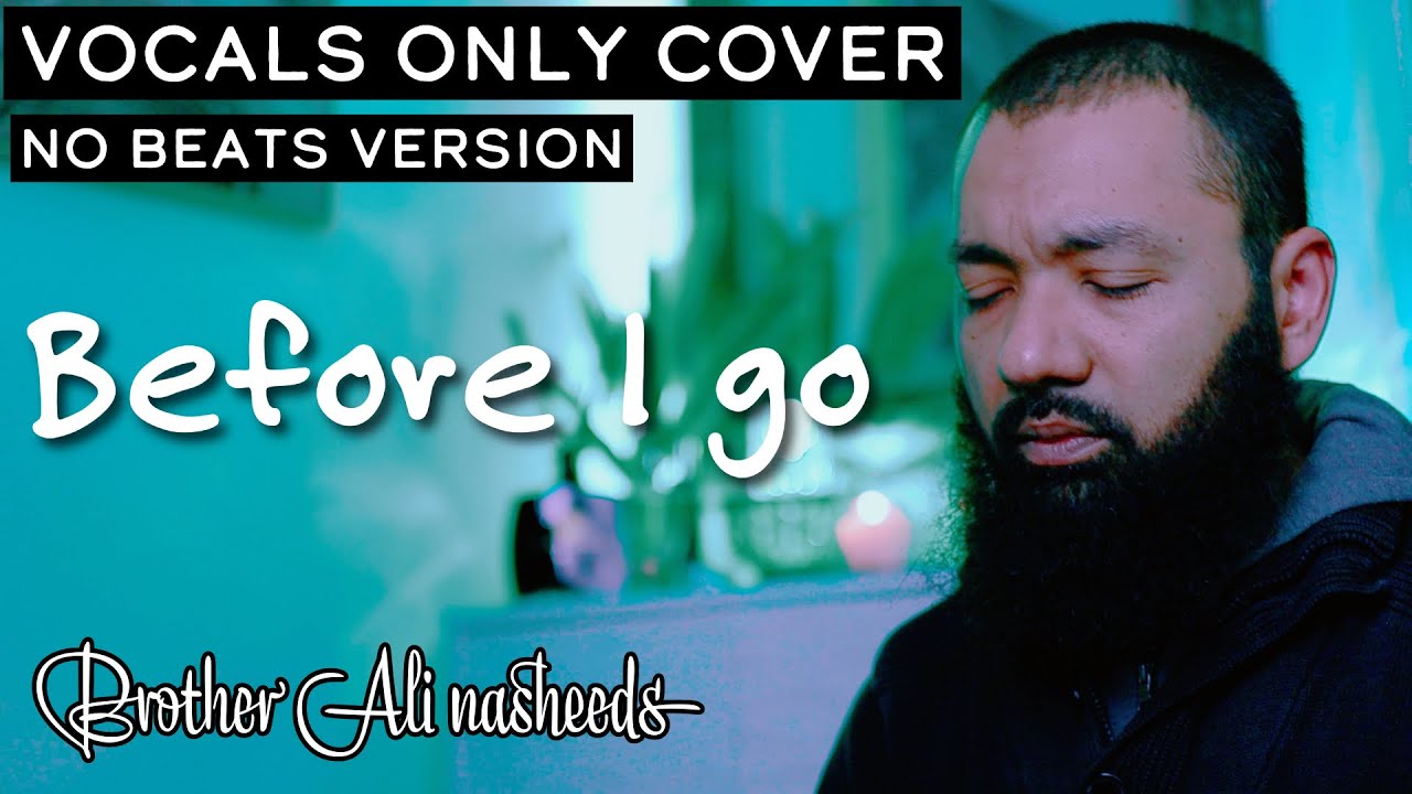 Beautiful new English nasheed cover 2025 vocals only | Before I go | Brother Ali (no beats)