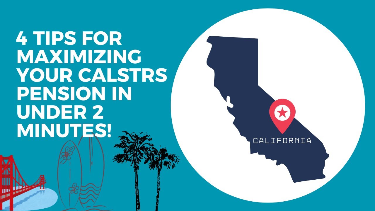 4 Tips For Maximizing Your CALSTRS Pension in Under 2 Minutes! CA State Teachers Retirement System