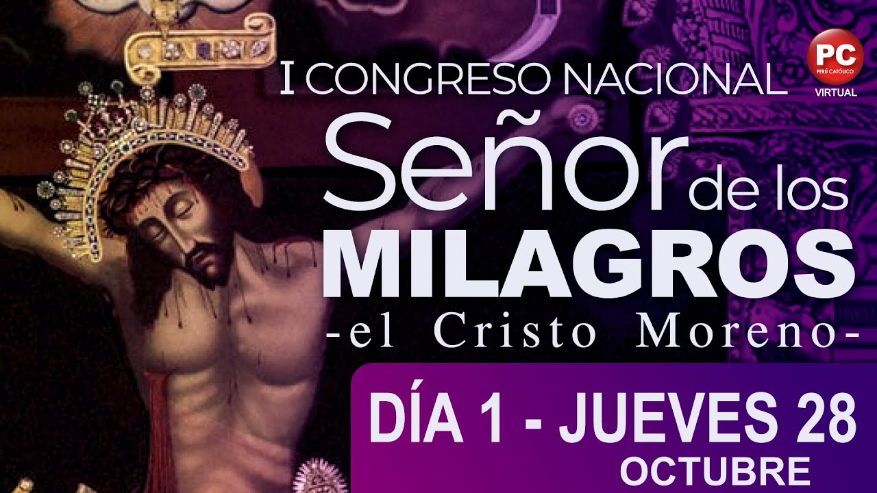 ✝️DÍA 1: 'I CONGRESO NACIONAL SEÑOR DE LOS MILAGROS, EL CRISTO MORENO'