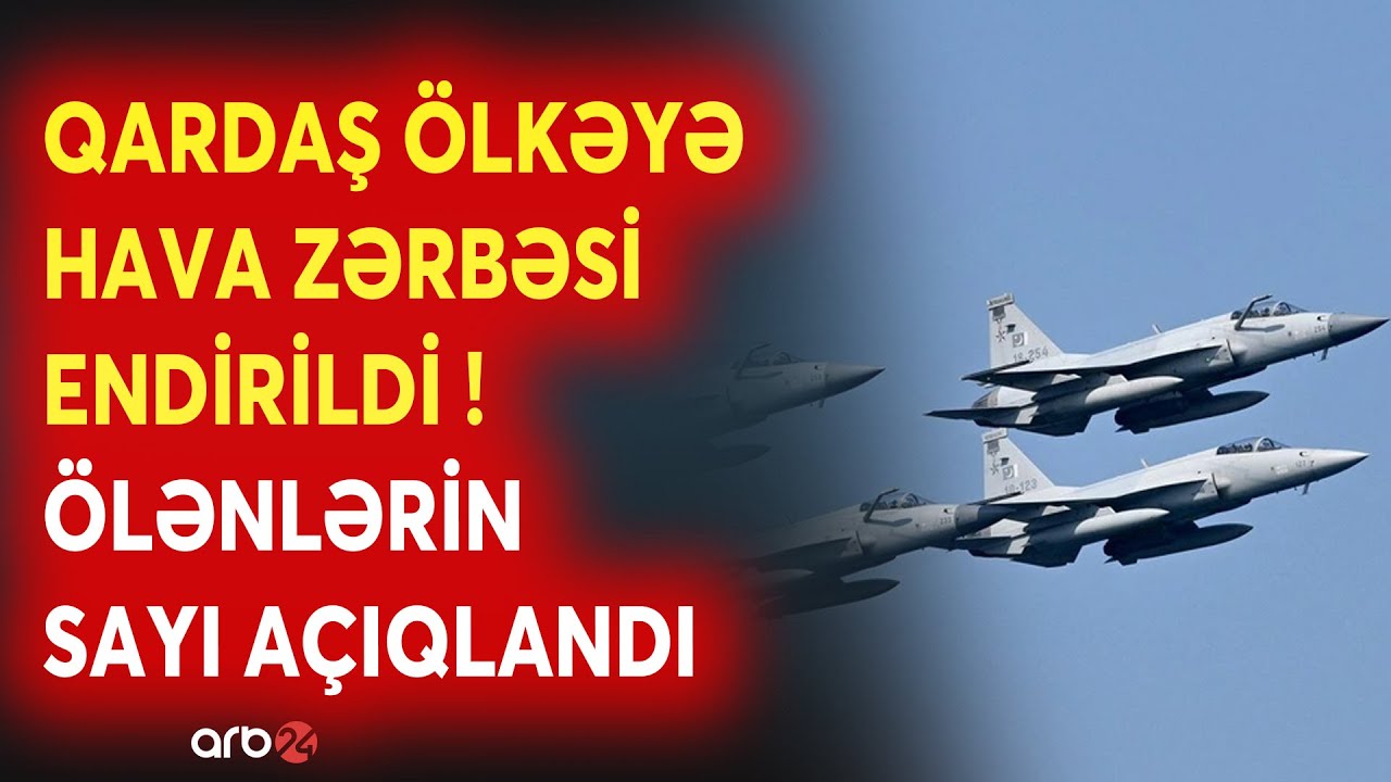 TƏCİLİ! Qardaş ölkədə DƏHŞƏT YAŞANDI: Hava zərbəsində ÖLƏNLƏRİN SAYI AÇIQLANDI - Pakistanda şok...