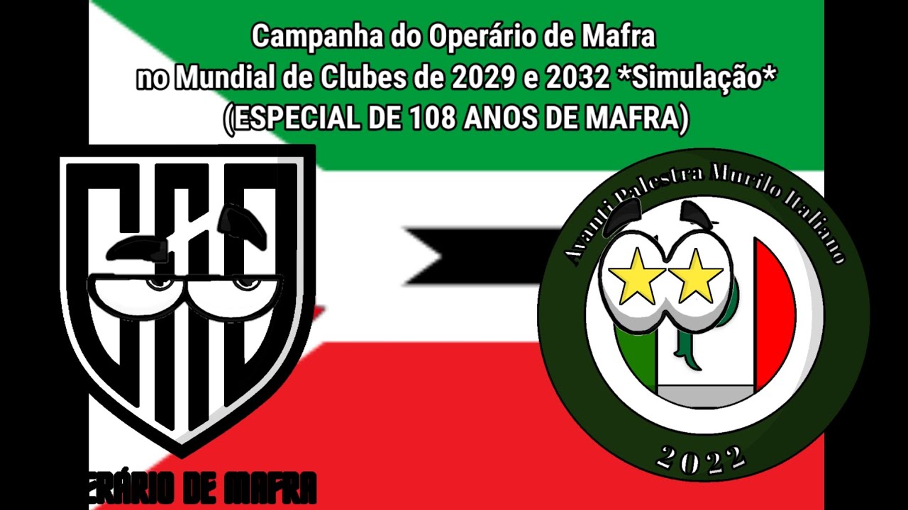 Campanha do Operário de Mafra no Mundial de Clubes de 2029/2032 (ESPECIAL DE 108 ANOS DE MAFRA)