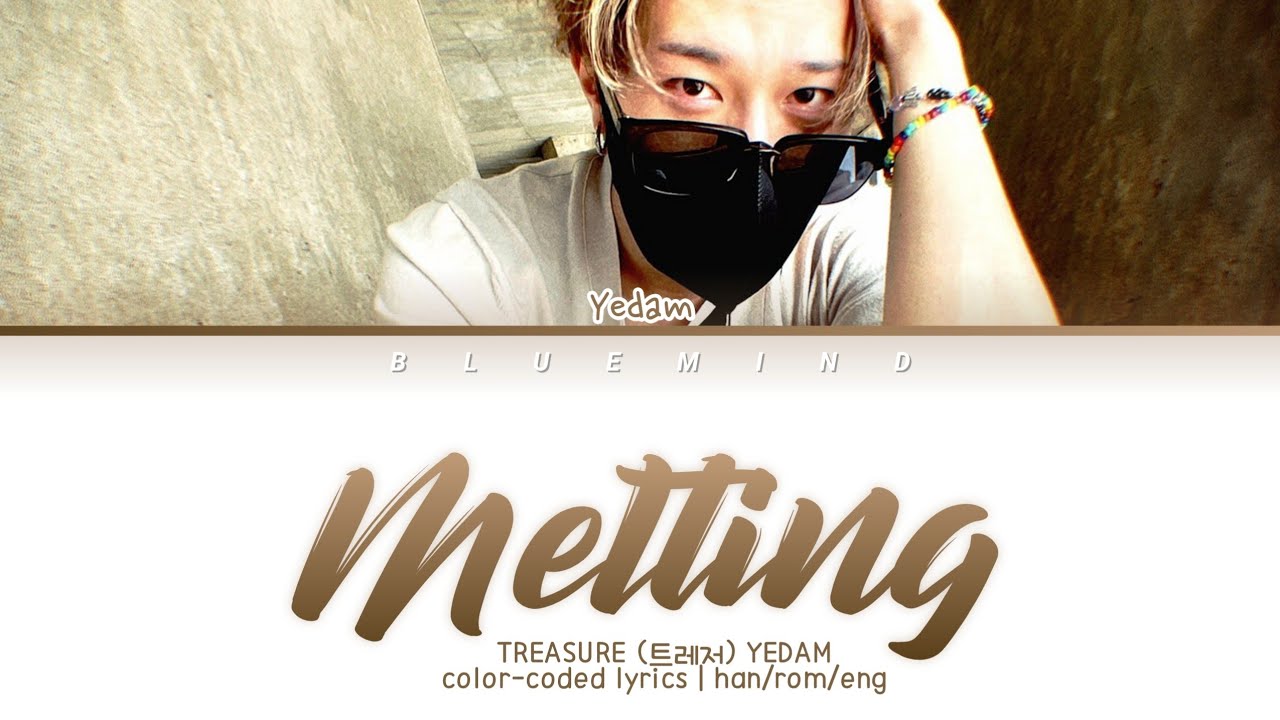 TREASURE (트레저) – YEDAM ‘MELTING’ Lyrics | new unreleased song