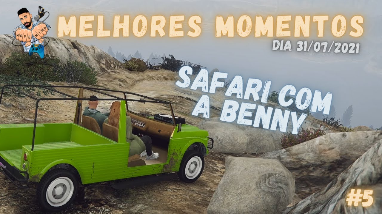 MELHORES MOMENTOS GTA V MOVE MIND #5 - STREAM DE DIA 31/07/2021 - SAFARI COM A BENNY!