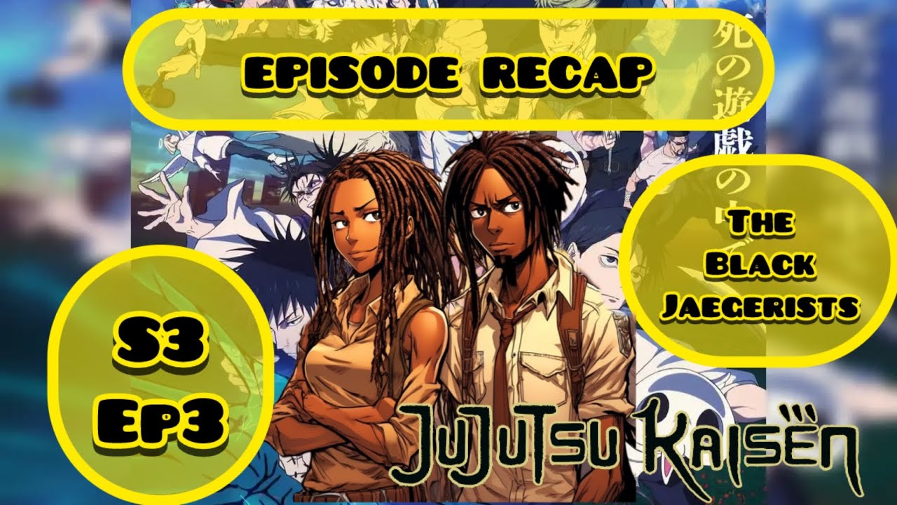 EP7: JUJUTSU KAISEN (S3 E3 RECAP)