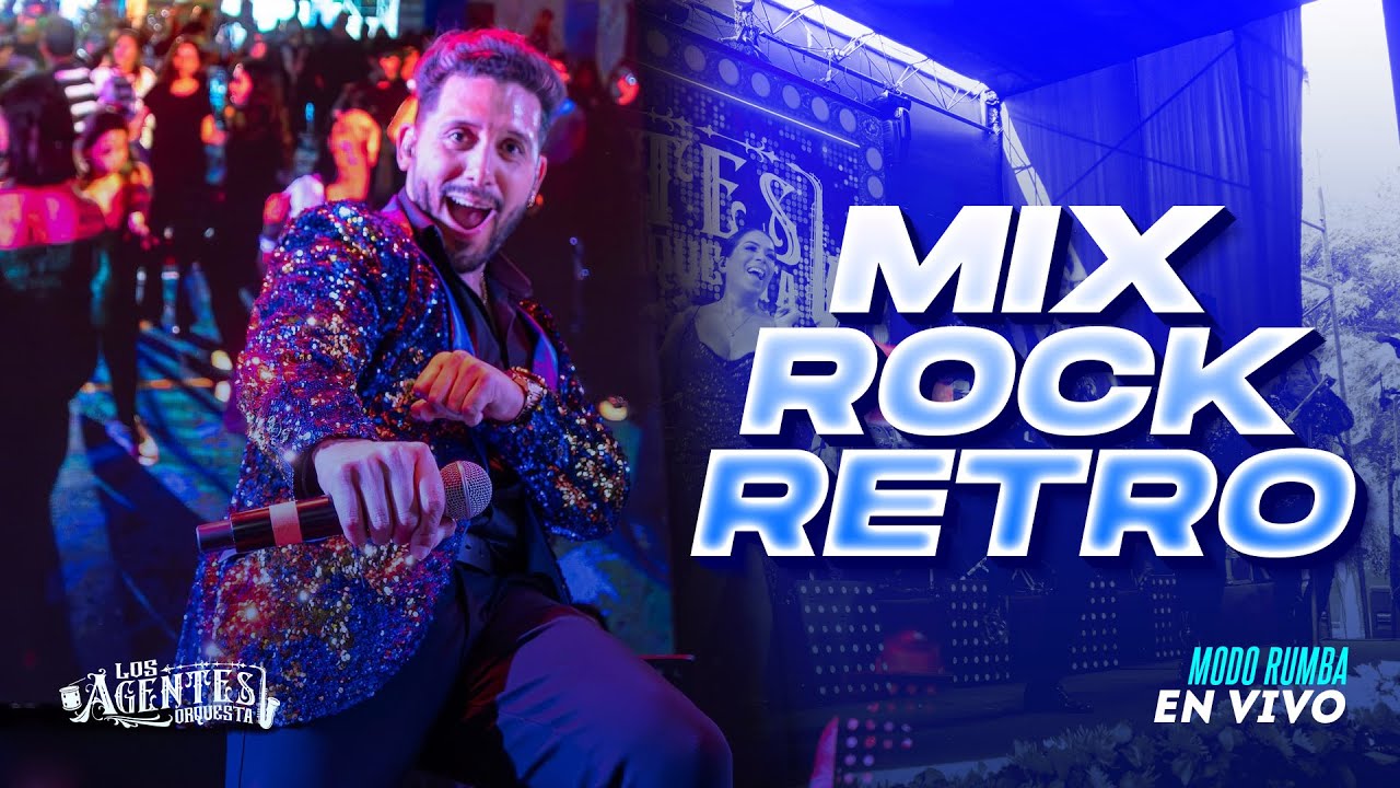 Mix Rock Retro Disco - Los Agentes (Modo Rumba en Vivo)