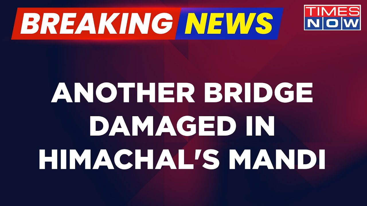 Breaking News | Another Bridge Damaged In Himachal's Mandi Amid Incessant Rains, Red Alert Sounded