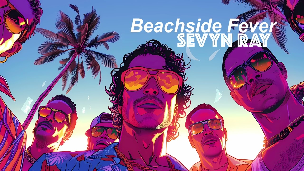 Beach Side Fever | SEVYN RAY | Apple Music | Spotify | Official Music | New Release | Now Available