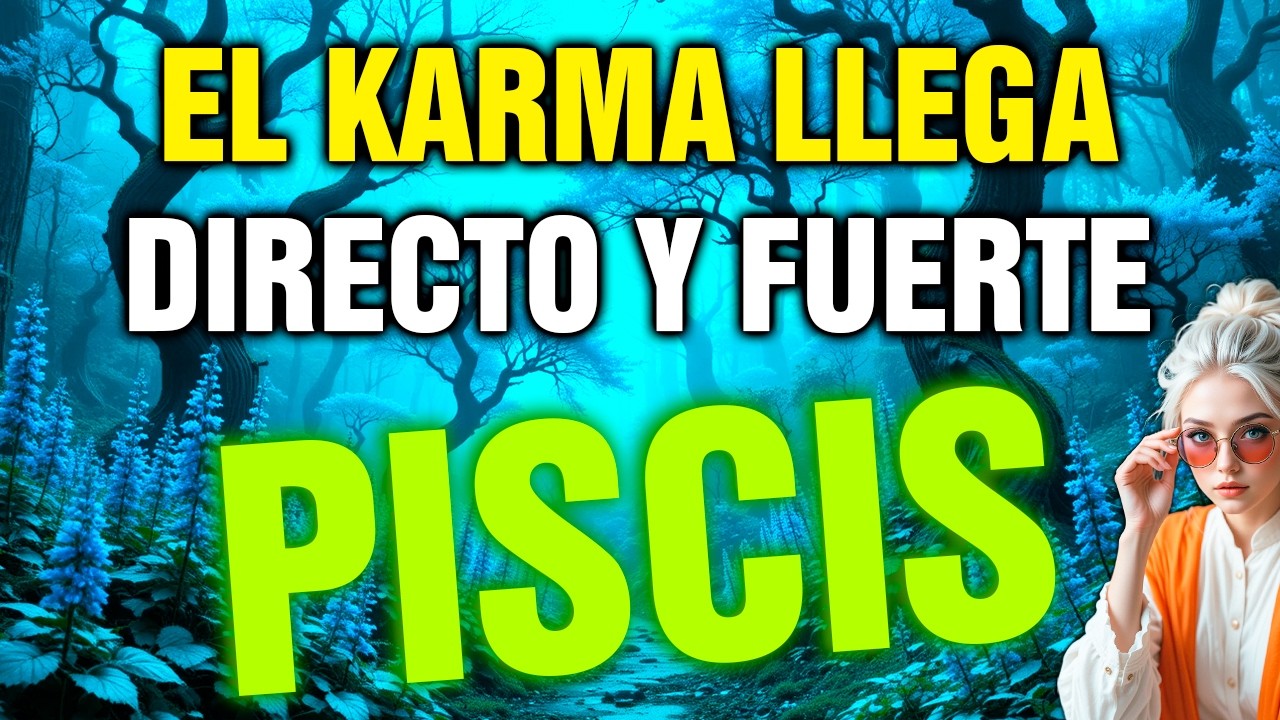 piscis ⚰️ EL KARMA LLEGA SIN PIEDAD… QUIEN TE HIZO SUFRIR PAGA 💥