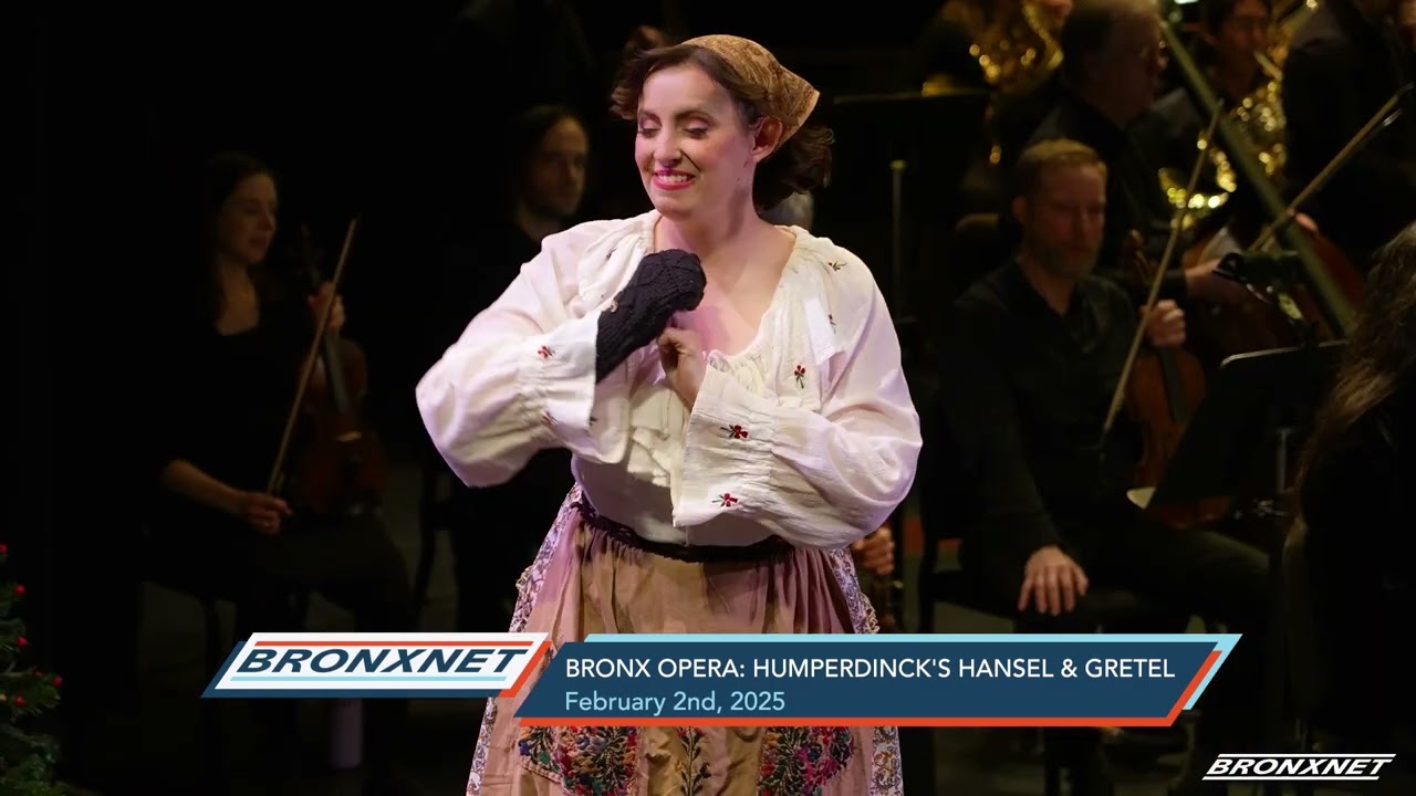 Bronx Live: Bronx Opera presents Humperdincks Hansel and Gretel