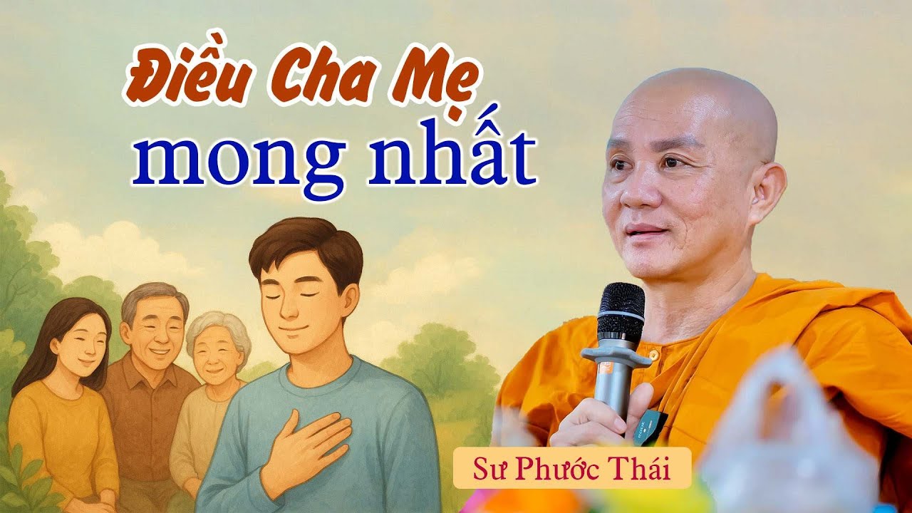Điều Cha Mẹ Mong Nhất - Sư Phước Thái (siêu hay tháng 7 vu lan)