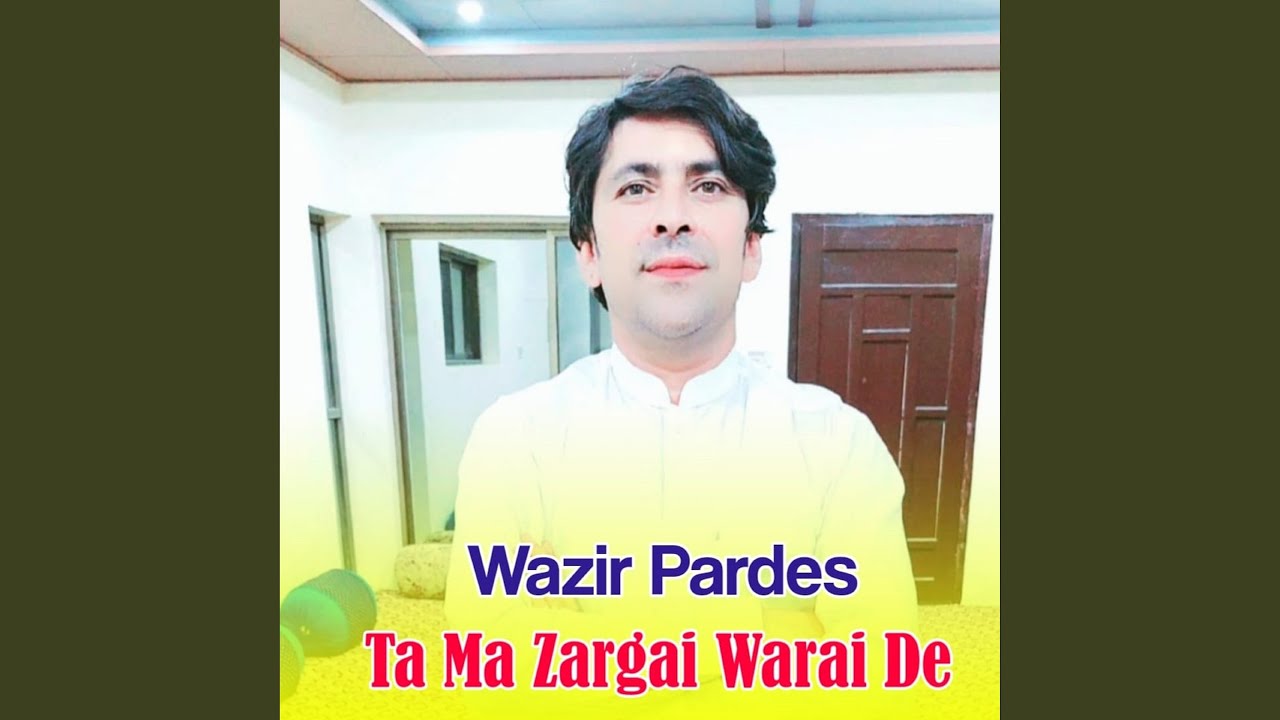 Ta Ma Zargai Warai De