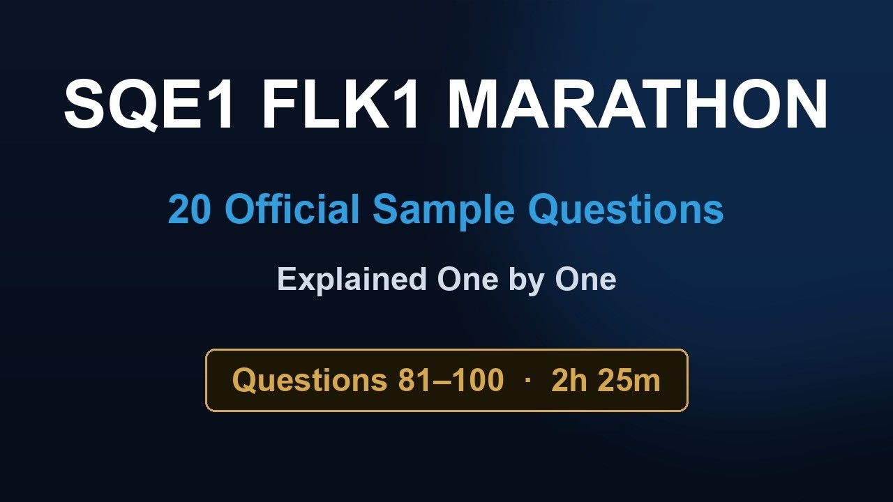 SQE1 FLK1 Marathon: Official Sample Questions 81&ndash;100 Explained (2h 25m)