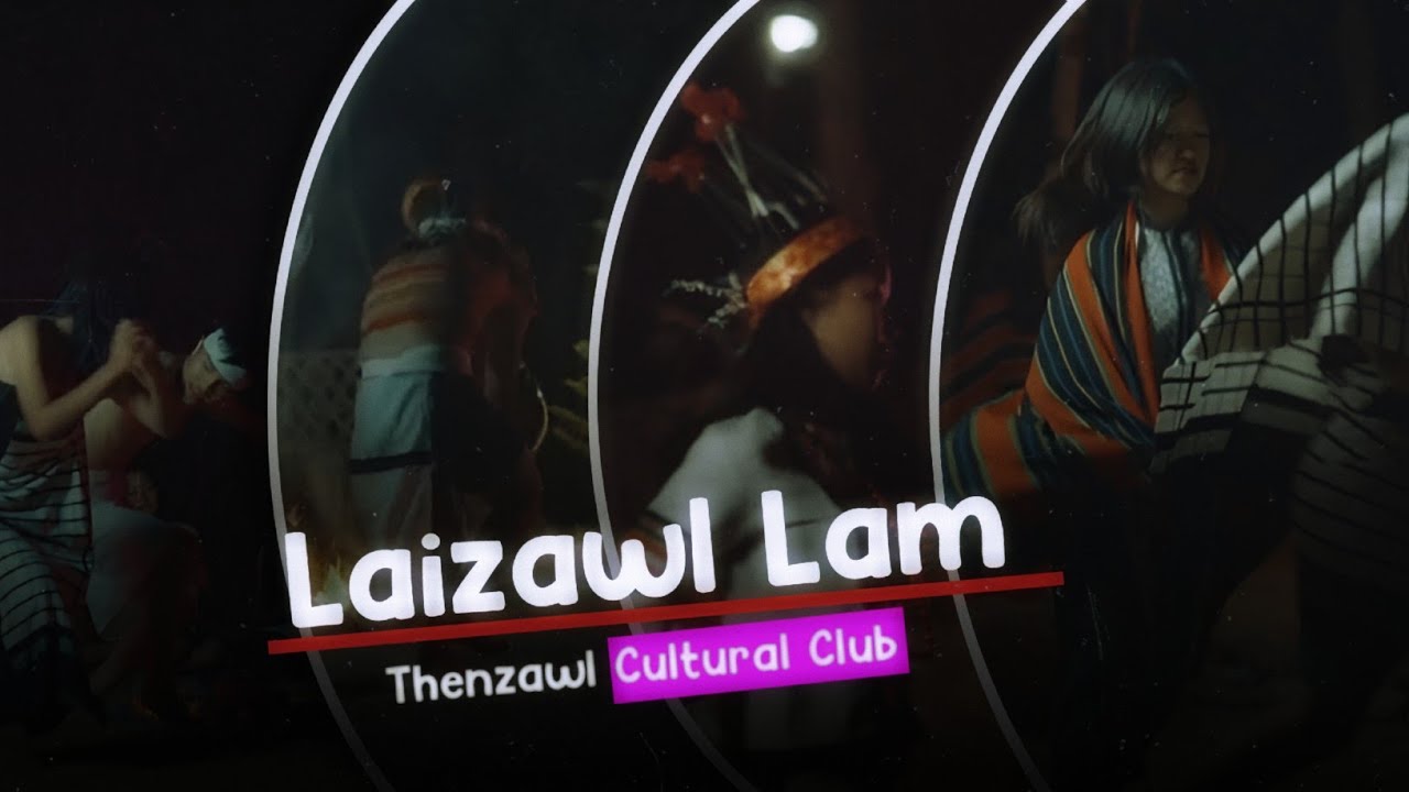 THENZAWL CULTURAL CLUB | LAIZAWL LAM | OFFICIAL MUSIC VIDEO 2025