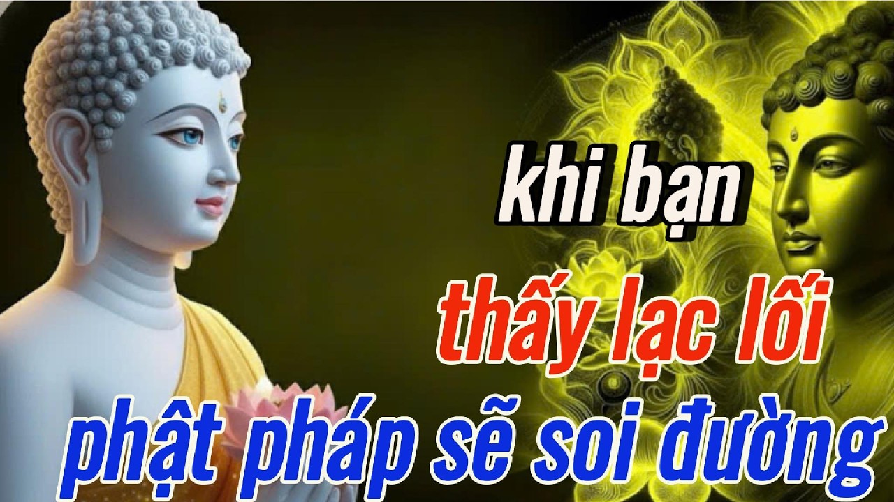 Khi Bạn Cảm Thấy Lạc Lối - Phật Pháp Sẽ Soi Đường - Hãy LẮng Nghe Một Lần