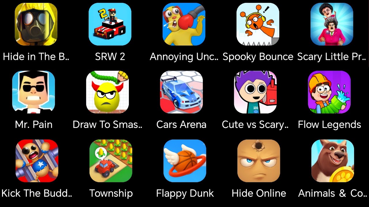 Draw To Smash,Hide In The Backrooms,Annoying U.,Spooky Bounce,Hide Online,Cars Arena,Kick The Buddy