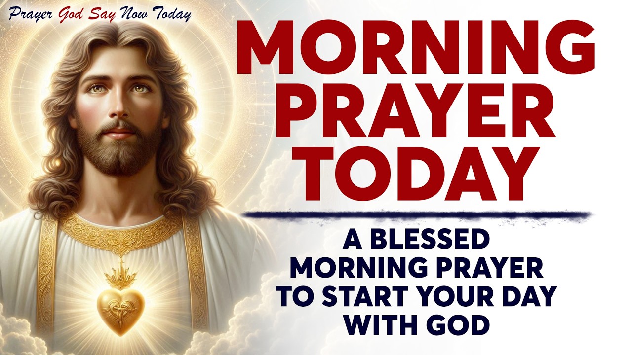 MORNING PRAYER TODAY🙏 A Blessed Morning Prayer To Start Your Day With God (Daily Jesus Prayers)