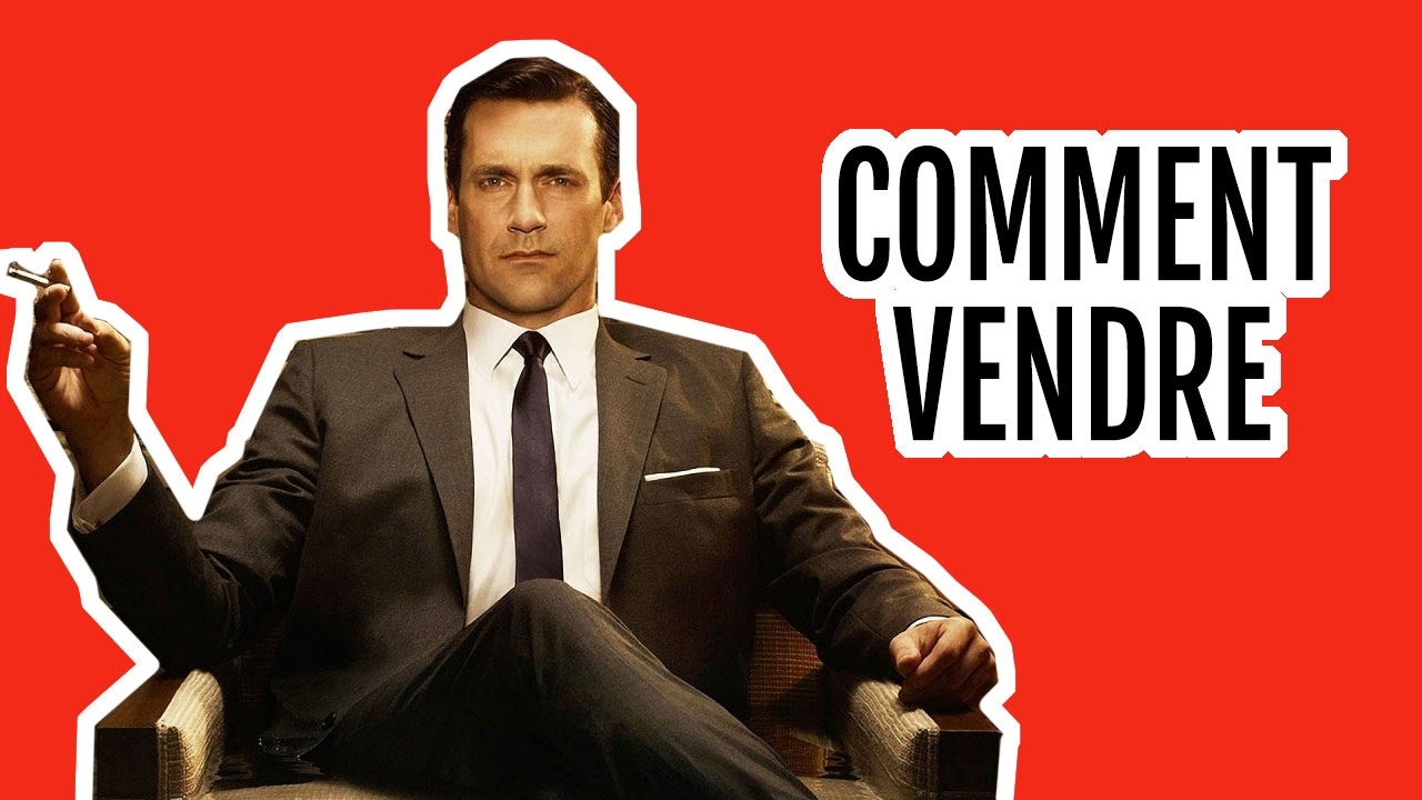 COMMENT VENDRE N'IMPORTE QUOI (Analyse de Don Draper de Mad Men)