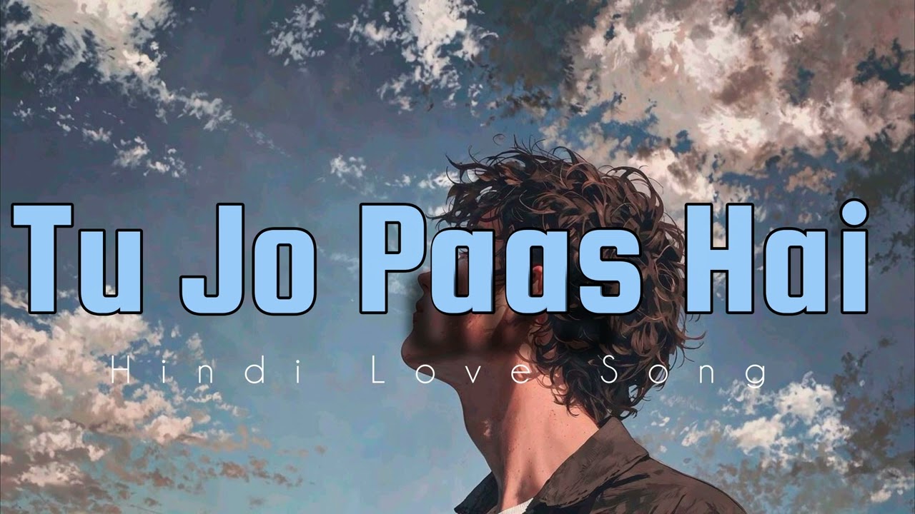 Tu Jo Paas Hai | Romantic Hindi Love Song | Soft Acoustic Melody | Heart Touching Song