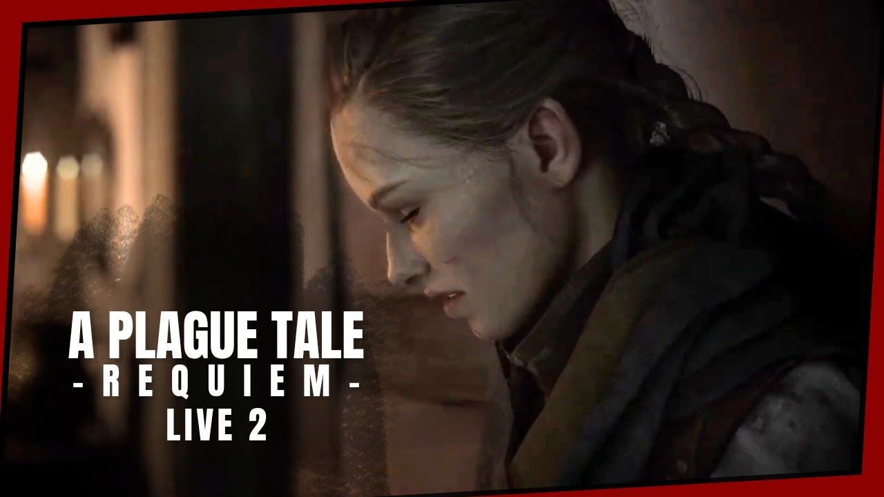 A Plague Tale: Requiem [Live 2]